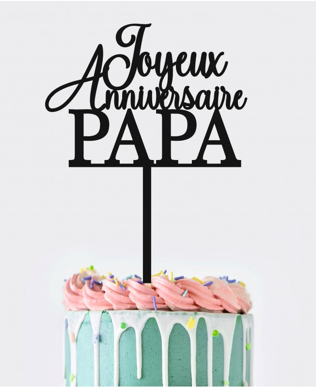 Joyeux anniversaire Papa - Topper cake